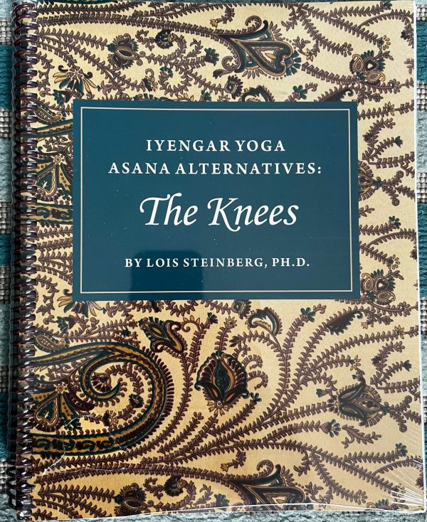 Iyengar Yoga Asana Alternatives - The Knees - by Lois Steinberg, Ph.D