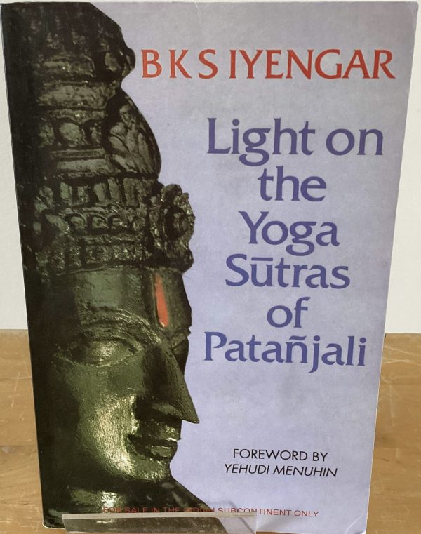 Light on the Yoga Sutras of Patajali - BKS Iyengar 2011 Edition