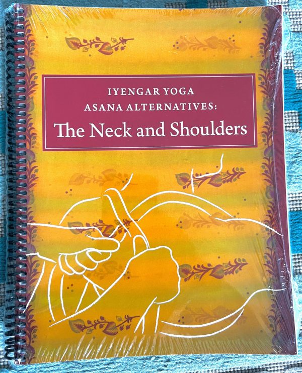 Iyengar Yoga Asana Alternatives: The Neck & Shoulders by Lois Steinberg, Ph.D.