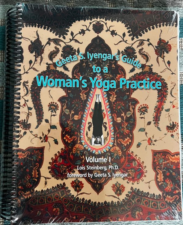 Geeta S. Iyengar's Guide to a Woman's Yoga Practice - Lois Steinberg