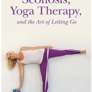 Scoliosis, Yoga Therapy, and the art of letting go - Rachel Krentzman