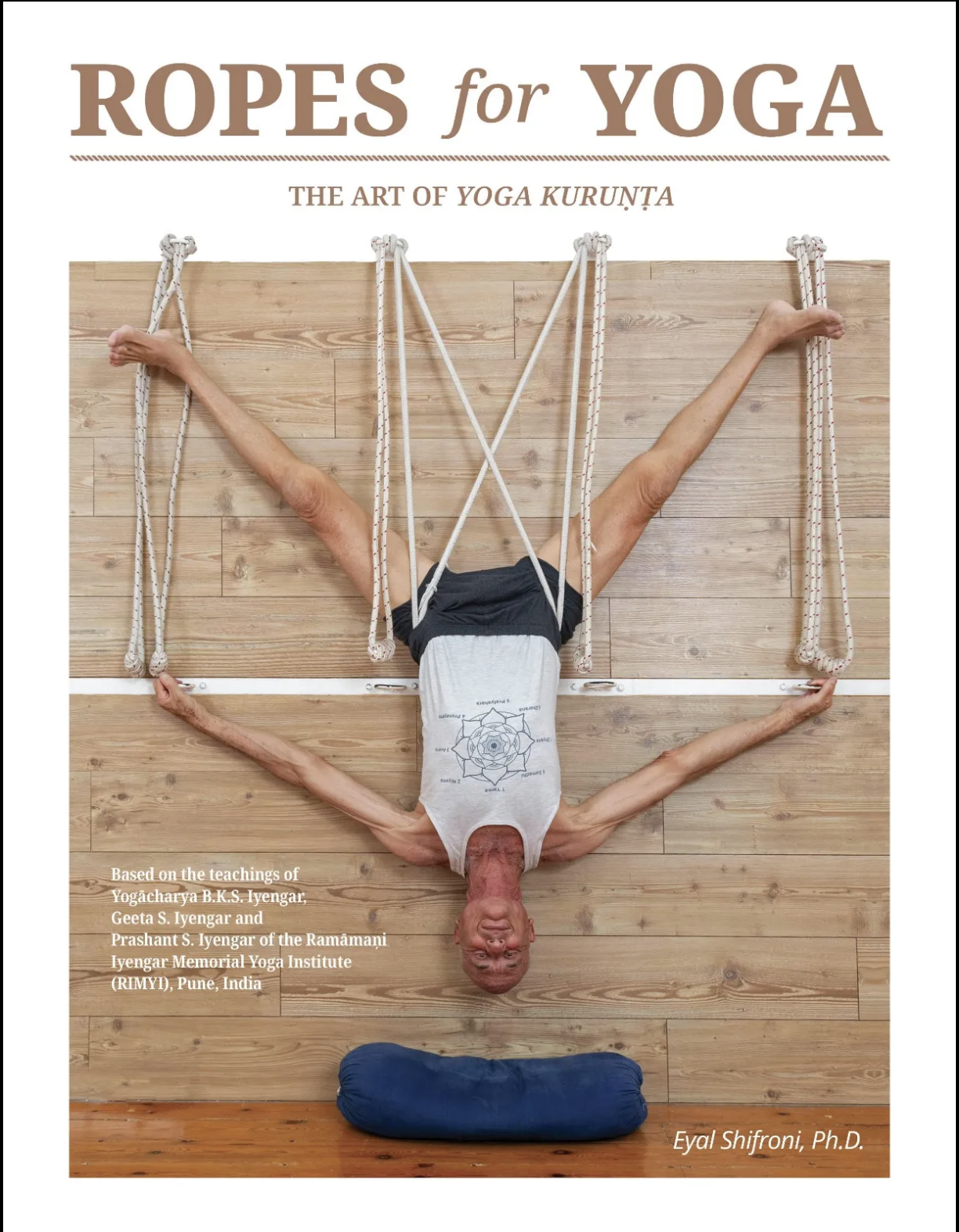 Ropes for Yoga - The Art of Yoga Kurunta by Eyal Shifroni