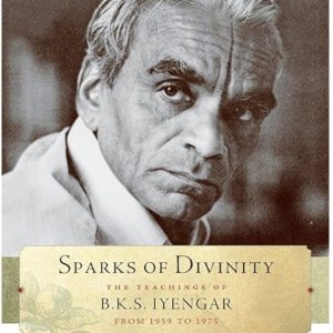 Sparks of Divinity: The teachings of BKS Iyengar