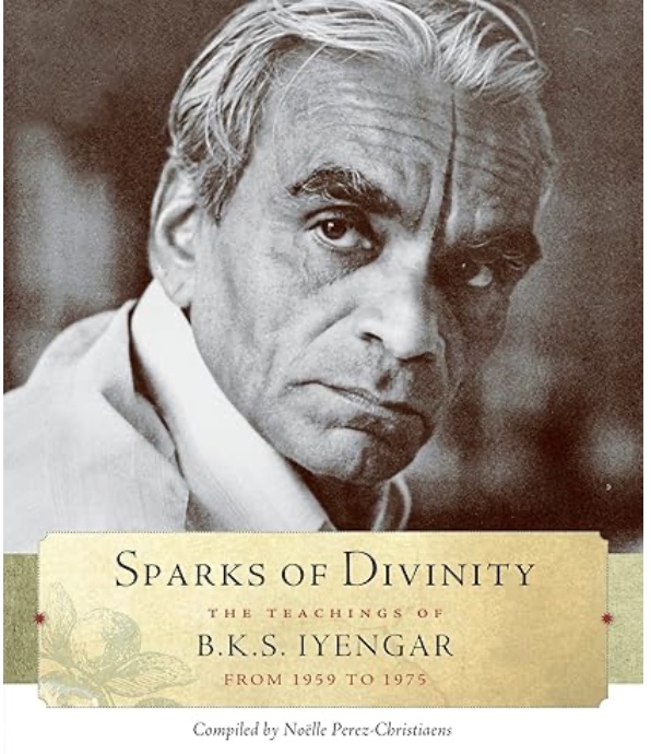 Sparks of Divinity: The teachings of BKS Iyengar